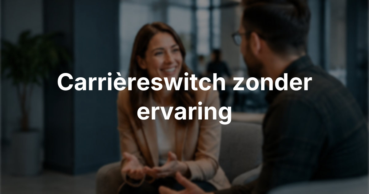 Carrière switch maken zonder relevante werkervaring