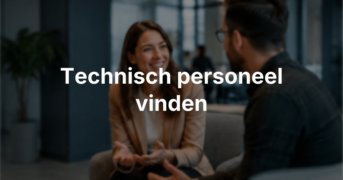 Technisch personeel vinden in Noord-Brabant: zo pakt u het aan