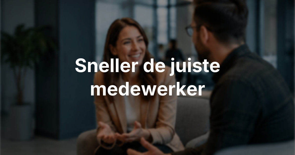 Recruitment voor het mkb: sneller de juiste medewerker
